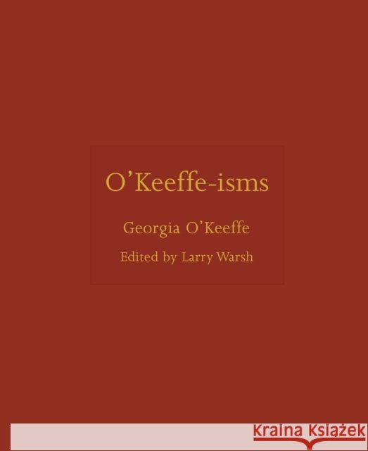 O'Keeffe-isms Georgia O'Keeffe 9780691284729