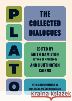 The Collected Dialogues of Plato Plato                                    Edith Hamilton Rebecca Newberger Goldstein 9780691284750