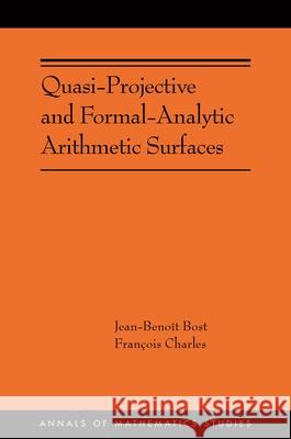 Quasi-Projective and Formal-Analytic Arithmetic Surfaces Francois Charles 9780691287881