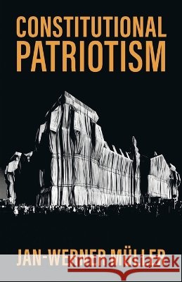 Constitutional Patriotism Jan-Werner Muller 9780691292649