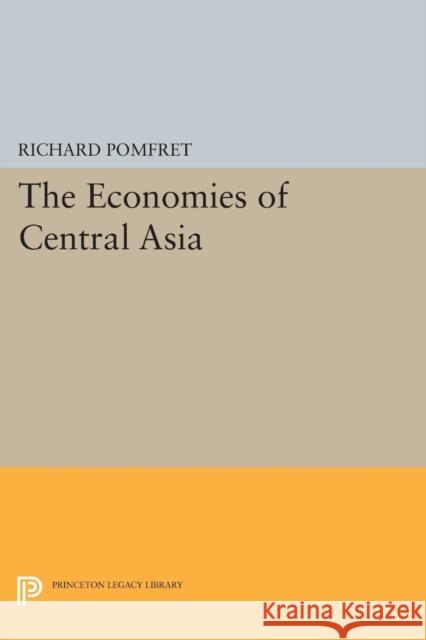 The Economies of Central Asia Pomfret, Richard 9780691600239