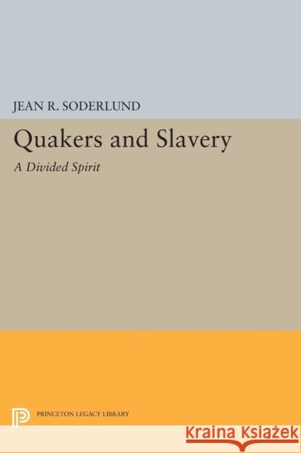 Quakers and Slavery: A Divided Spirit Soderlund, Jr 9780691601113 John Wiley & Sons