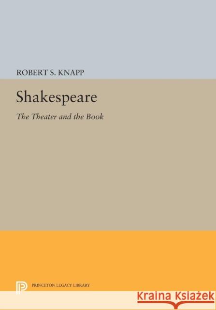 Shakespeare: The Theater and the Book Knapp, Rs 9780691601328 John Wiley & Sons