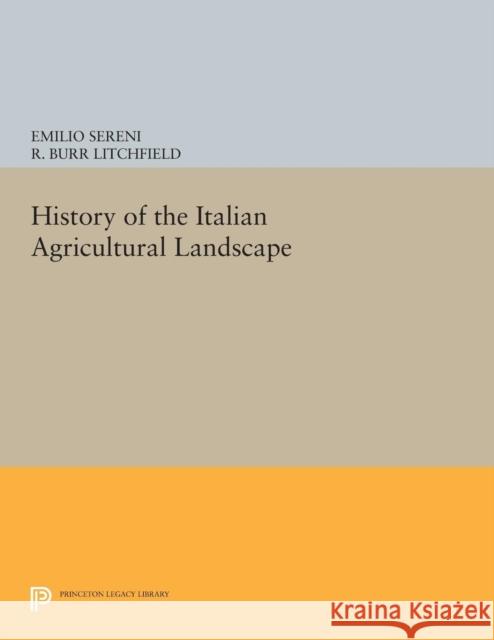 History of the Italian Agricultural Landscape Sereni, Emilio 9780691601670