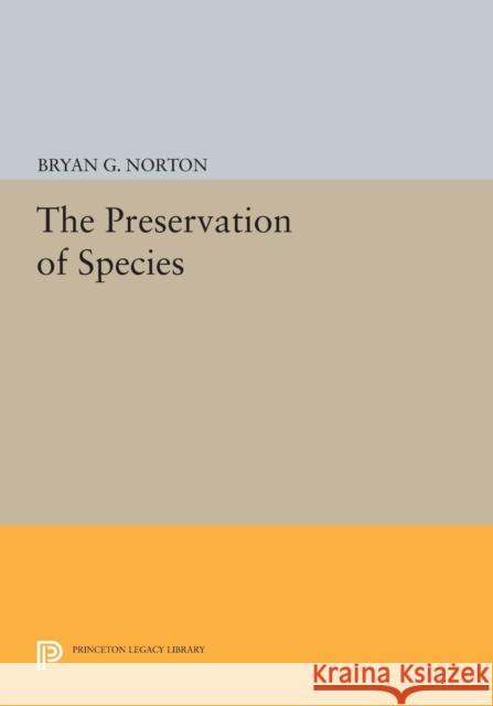 The Preservation of Species Norton, B G 9780691602080 John Wiley & Sons