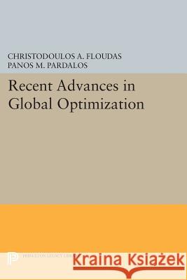 Recent Advances in Global Optimization Christodoulos A. Floudas Panos M. Pardalos 9780691602370