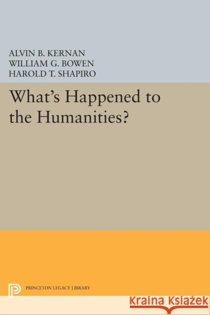 What's Happened to the Humanities? Kernan, Alvin 9780691602462