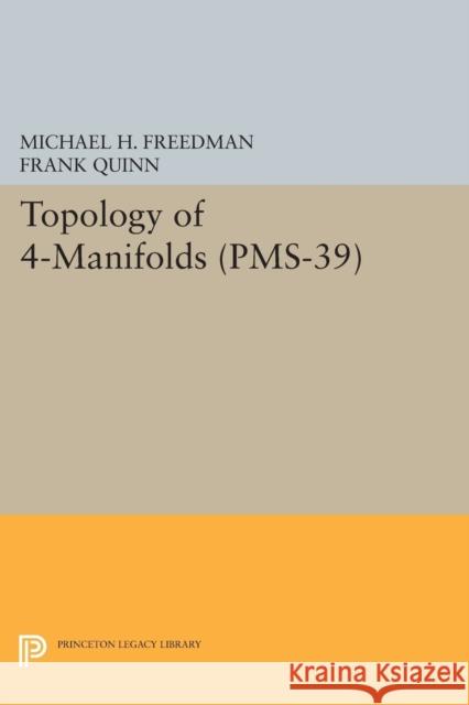 Topology of 4-Manifolds (Pms-39), Volume 39 Freedman, M 9780691602899 John Wiley & Sons