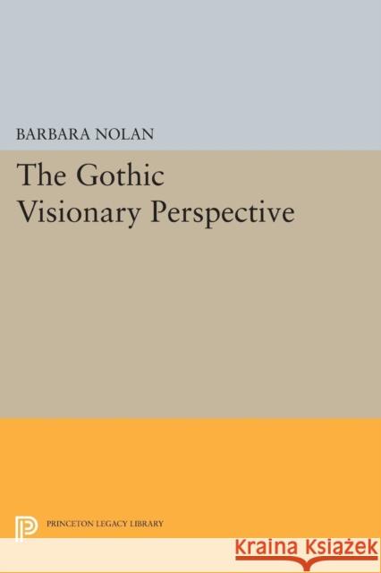 The Gothic Visionary Perspective Barbara Nolan 9780691602929 Princeton University Press