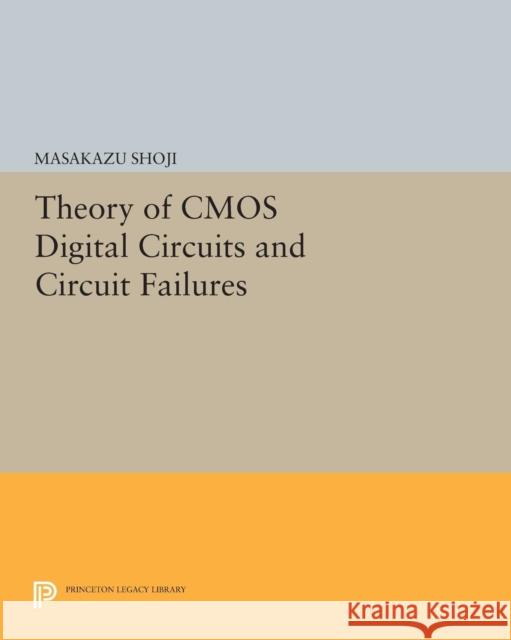 Theory of CMOS Digital Circuits and Circuit Failures Shoji, Masakazu 9780691603018