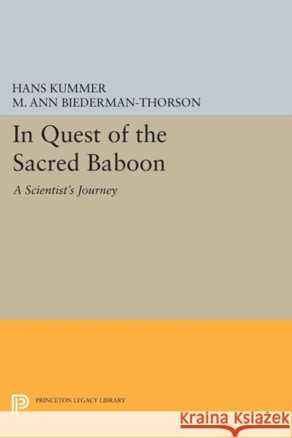 In Quest of the Sacred Baboon: A Scientist's Journey Hans Kummer M. Ann Biederman-Thorson 9780691603360 Princeton University Press