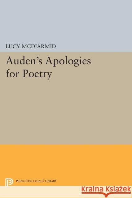 Auden's Apologies for Poetry Mcdiarmid,  9780691603797