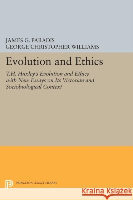 Evolution and Ethics: T.H. Huxley's Evolution and Ethics with New Essays on Its Victorian and Sociobiological Context Paradis, J 9780691603865 John Wiley & Sons