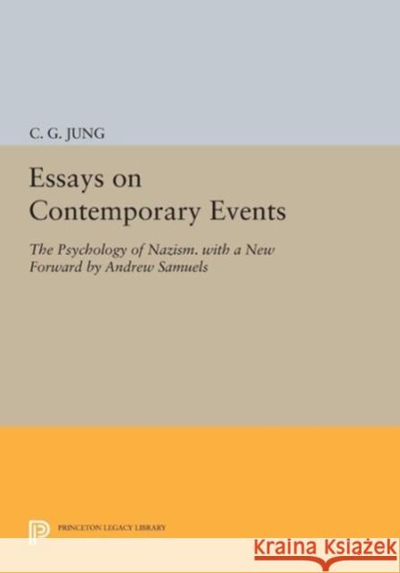 Essays on Contemporary Events: The Psychology of Nazism. with a New Forward by Andrew Samuels Jung, Cg 9780691603889 John Wiley & Sons