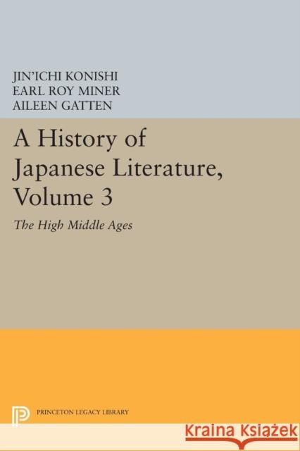 A History of Japanese Literature, Volume 3: The High Middle Ages Konishi, J 9780691603896 John Wiley & Sons