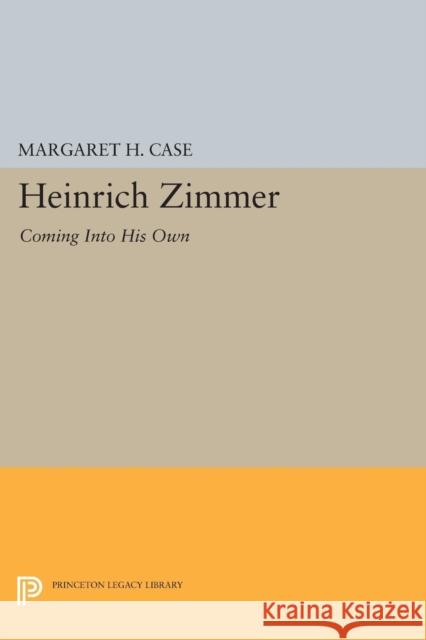 Heinrich Zimmer: Coming Into His Own Case, Margret H. 9780691604022 John Wiley & Sons