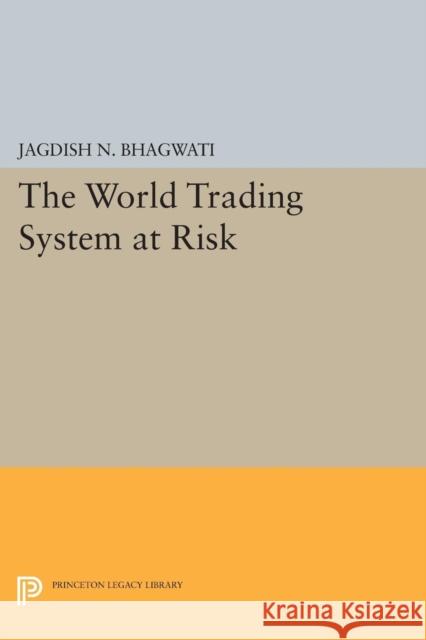 The World Trading System at Risk Bhagwati, J 9780691604091 John Wiley & Sons