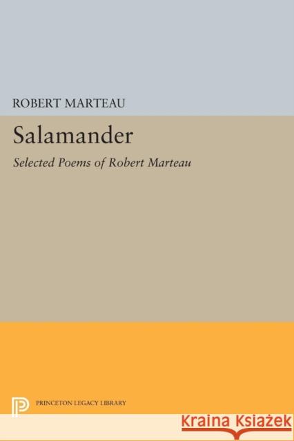 Salamander: Selected Poems of Robert Marteau Robert Marteau Anne Winters 9780691605135