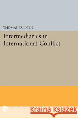 Intermediaries in International Conflict Thomas Princen 9780691605647