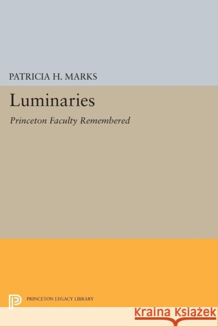 Luminaries: Princeton Faculty Remembered Marks, Patricia H 9780691605876