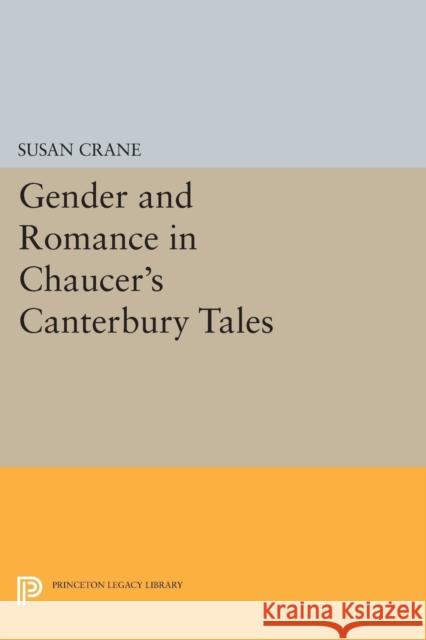 Gender and Romance in Chaucer's Canterbury Tales Crane, Susan 9780691606149 John Wiley & Sons