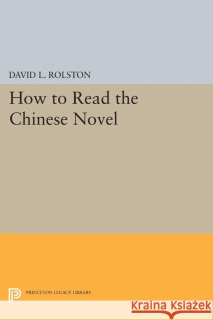 How to Read the Chinese Novel Rolston, D 9780691606712