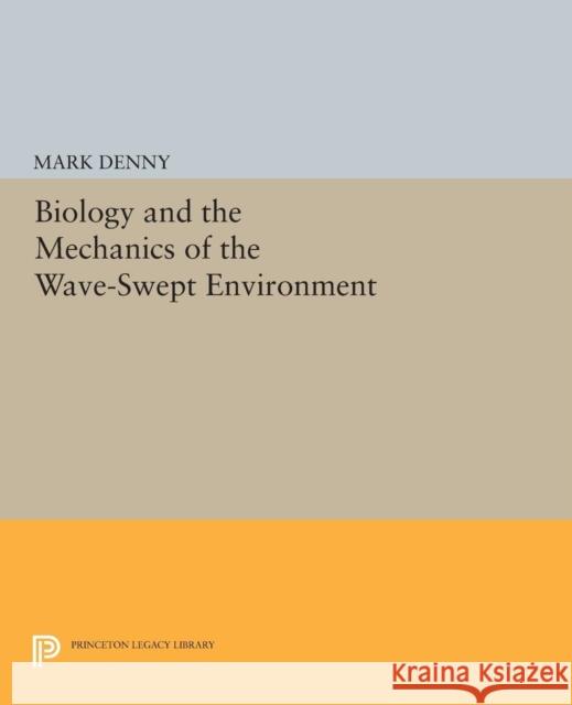 Biology and the Mechanics of the Wave-Swept Environment Mark Denny 9780691606804 Princeton University Press