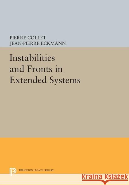 Instabilities and Fronts in Extended Systems Collet, P 9780691607610 John Wiley & Sons