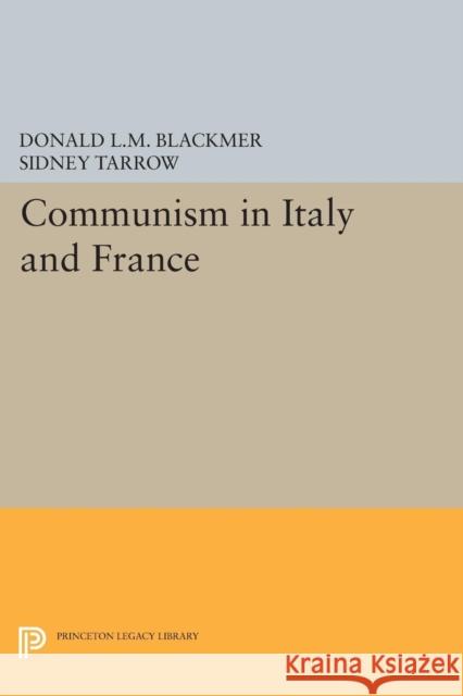 Communism in Italy and France Donald L. M. Blackmer Sidney Tarrow 9780691607689