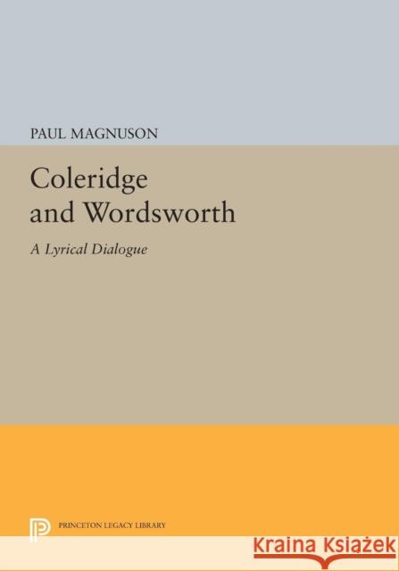 Coleridge and Wordsworth: A Lyrical Dialogue Magnuson,  9780691608112