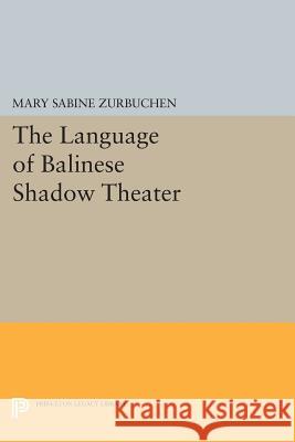 The Language of Balinese Shadow Theater Zurbuchen,  9780691608129 John Wiley & Sons