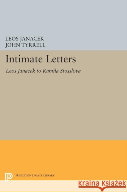 Intimate Letters: Leos Janáček to Kamila Stösslová Janácek, Leos 9780691608464