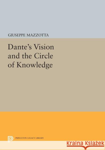 Dante's Vision and the Circle of Knowledge Mazzotta, Giuseppe 9780691608532 John Wiley & Sons