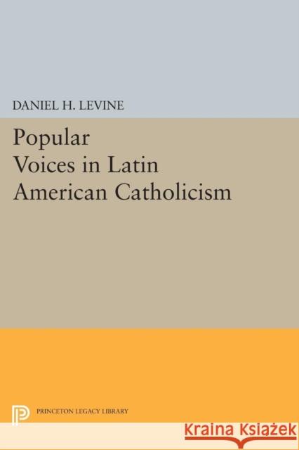 Popular Voices in Latin American Catholicism Levine, Dh 9780691608679
