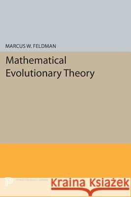 Mathematical Evolutionary Theory Marcus W. Feldman 9780691609171 Princeton University Press