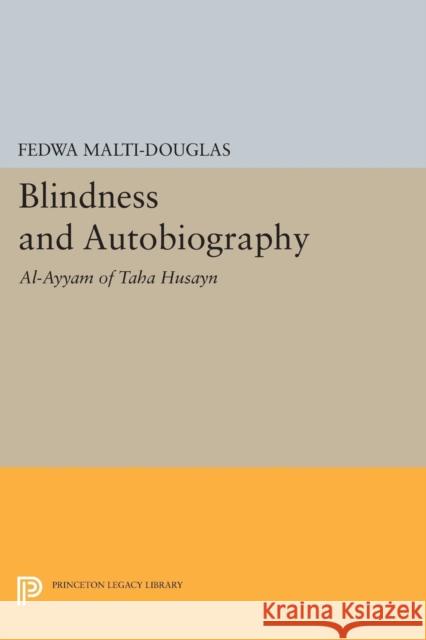 Blindness and Autobiography: Al-Ayyam of Taha Husayn Malti–douglas,  9780691609324 John Wiley & Sons