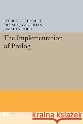 The Implementation of PROLOG Boizumault, Patrice 9780691609393 John Wiley & Sons