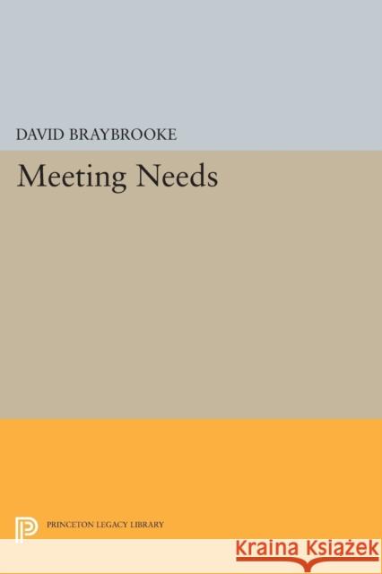 Meeting Needs Braybrooke, D 9780691609584 John Wiley & Sons