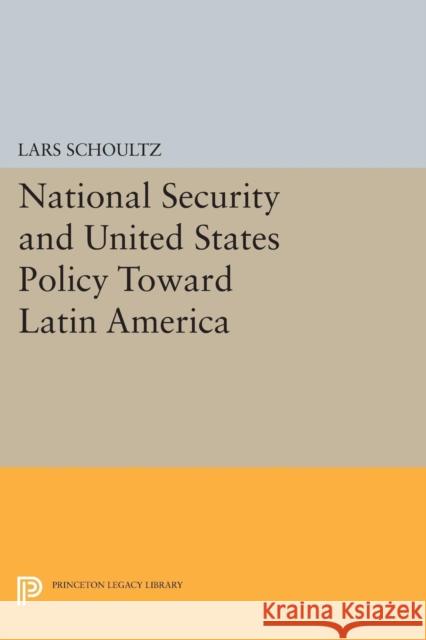 National Security and United States Policy Toward Latin America Schoultz, . 9780691609638 John Wiley & Sons