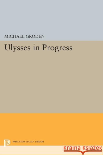 Ulysses in Progress Groden, . 9780691609751 John Wiley & Sons