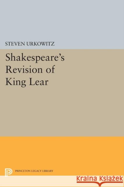Shakespeare's Revision of King Lear Urkowitz, S 9780691609768 John Wiley & Sons