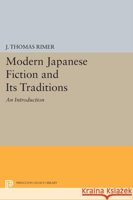 Modern Japanese Fiction and Its Traditions: An Introduction Rimer, . 9780691609898