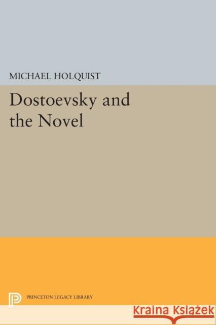 Dostoevsky and the Novel Michael Holquist 9780691610047