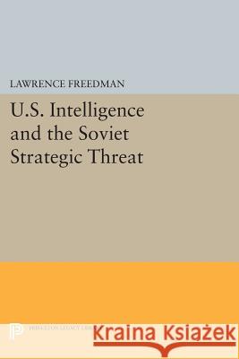 U.S. Intelligence and the Soviet Strategic Threat: Updated Edition Freedman, L 9780691610054 John Wiley & Sons