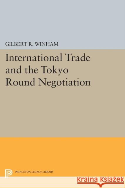 International Trade and the Tokyo Round Negotiation Winham, Gr 9780691610115 John Wiley & Sons