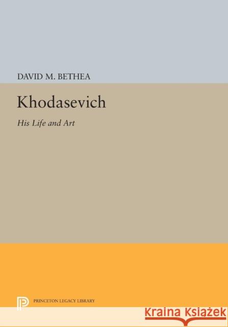 Khodasevich: His Life and Art Bethea, D M 9780691610597 John Wiley & Sons