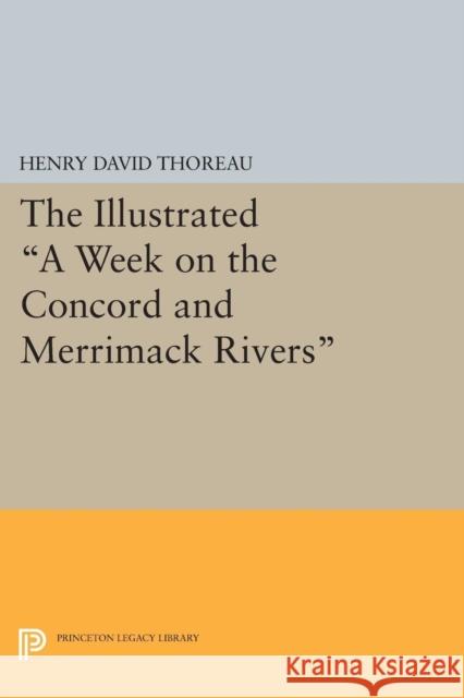 The Illustrated a Week on the Concord and Merrimack Rivers Thoreau, . 9780691610658