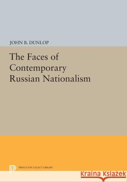The Faces of Contemporary Russian Nationalism Dunlop, J B 9780691610788 John Wiley & Sons