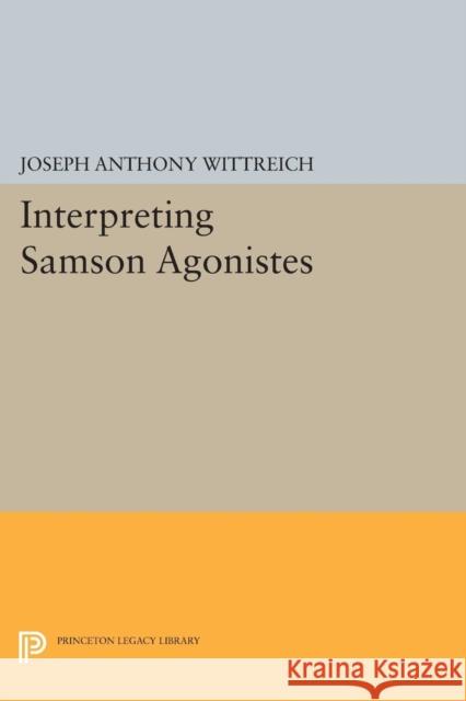 Interpreting Samson Agonistes Wittreich,  9780691611099