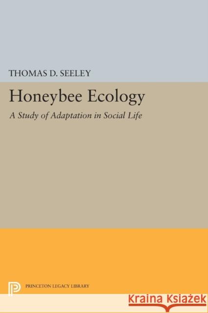 Honeybee Ecology: A Study of Adaptation in Social Life Seeley,  9780691611341